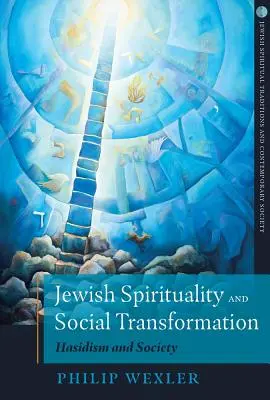 Jüdische Spiritualität und sozialer Wandel: Chassidismus und Gesellschaft - Jewish Spirituality and Social Transformation: Hasidism and Society