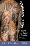 Den Körper anpassen: Die Kunst und Kultur des Tätowierens - Customizing the Body: The Art and Culture of Tattooing