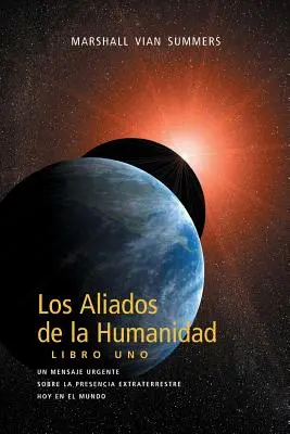 Los Aliados de La Humanidad Libro Uno (Die Verbündeten der Menschheit, Buch Eins - Spanische Ausgabe) - Los Aliados de La Humanidad Libro Uno (The Allies of Humanity, Book One - Spanish Edition)