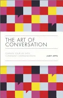 Die Kunst der Konversation: Verändern Sie Ihr Leben mit selbstbewusster Kommunikation - The Art of Conversation: Change Your Life with Confident Communication