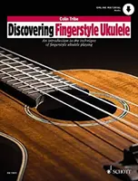 Discovering Fingerstyle Ukulele - Eine Einführung in die Technik des Fingerstyle-Ukulelespiels - Discovering Fingerstyle Ukulele - An introduction to the technique of fingerstyle ukulele playing