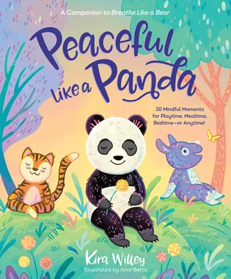 Friedlich wie ein Panda: 30 achtsame Momente zum Spielen, Essen, Schlafengehen - oder jederzeit! - Peaceful Like a Panda: 30 Mindful Moments for Playtime, Mealtime, Bedtime-Or Anytime!