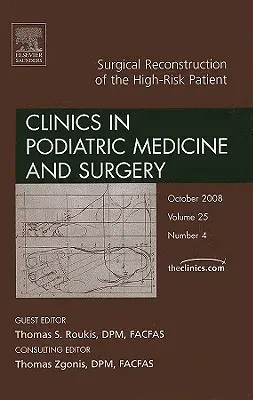 Chirurgische Rekonstruktion des Hochrisikopatienten, eine Ausgabe von Clinics in Podiatric Medicine and Surgery, 25 - Surgical Reconstruction of the High Risk Patient, an Issue of Clinics in Podiatric Medicine and Surgery, 25