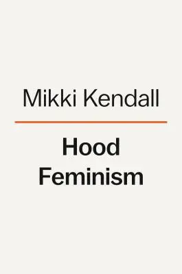 Hood Feminism: Notizen von den Frauen, die eine Bewegung vergaß - Hood Feminism: Notes from the Women That a Movement Forgot