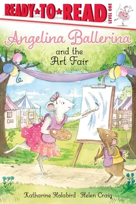 Angelina Ballerina und der Jahrmarkt der Künste: Fertig zum Lesen, Stufe 1 - Angelina Ballerina and the Art Fair: Ready-To-Read Level 1