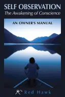 Selbstbeobachtung: Die Erweckung des Gewissens: Ein Handbuch für den Besitzer - Self Observation: The Awakening of Conscience: An Owner's Manual