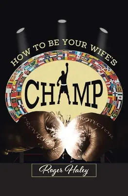 Wie Sie der CHAMP Ihrer Frau werden - How to Be Your Wife's CHAMP