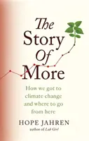 Story of More - Wie wir zum Klimawandel gekommen sind und wie es weitergehen soll - Story of More - How We Got to Climate Change and Where to Go from Here