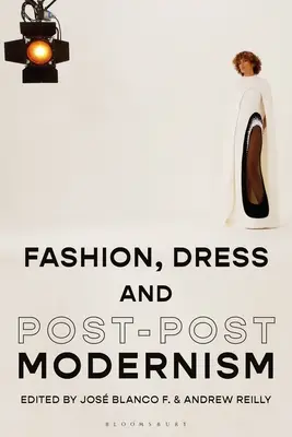 Mode, Kleidung und Post-Postmoderne - Fashion, Dress and Post-Postmodernism