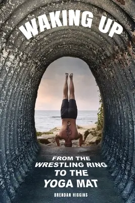 Aufwachen: Vom Wrestling-Ring auf die Yoga-Matte - Waking Up: From the Wrestling Ring to the Yoga Mat