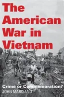 Der amerikanische Krieg in Vietnam: Verbrechen oder Gedenken? - The American War in Vietnam: Crime or Commemoration?