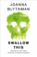 Swallow This - Die dunkelsten Geheimnisse der Lebensmittelindustrie aufgetischt - Swallow This - Serving Up the Food Industry's Darkest Secrets