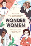 Wonder Women: 25 Innovatorinnen, Erfinderinnen und Wegbereiterinnen, die die Geschichte veränderten - Wonder Women: 25 Innovators, Inventors, and Trailblazers Who Changed History