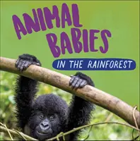 Tierbabys: Im Regenwald - Animal Babies: In the Rainforest