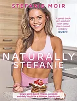 Natürlich Stefanie - Rezepte, Workouts und tägliche Rituale für ein stärkeres, glücklicheres Ich - Naturally Stefanie - Recipes, workouts and daily rituals for a stronger, happier you