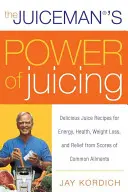Die Kraft des Saftes vom Saftmeister: Köstliche Saftrezepte für Energie, Gesundheit, Gewichtsabnahme und Linderung zahlreicher häufiger Beschwerden - The Juiceman's Power of Juicing: Delicious Juice Recipes for Energy, Health, Weight Loss, and Relief from Scores of Common Ailments