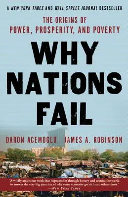 Warum Nationen scheitern: Die Ursprünge von Macht, Wohlstand und Armut - Why Nations Fail: The Origins of Power, Prosperity, and Poverty