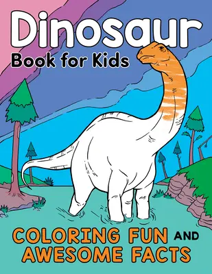 Dinosaurierbuch für Kinder: Ausmalspaß und erstaunliche Fakten - Dinosaur Book for Kids: Coloring Fun and Awesome Facts