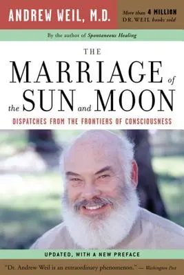 Die Vermählung von Sonne und Mond: Botschaften von den Grenzen des Bewusstseins - The Marriage of the Sun and Moon: Dispatches from the Frontiers of Consciousness