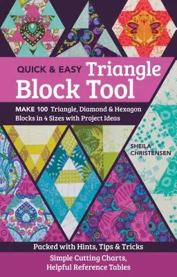 Das Quick & Easy Triangle Block Tool: 100 Dreiecks-, Rauten- und Sechseck-Blöcke in 4 Größen mit Projektideen; vollgepackt mit Hinweisen, Tipps und Tricks; Sim - The Quick & Easy Triangle Block Tool: Make 100 Triangle, Diamond & Hexagon Blocks in 4 Sizes with Project Ideas; Packed with Hints, Tips & Tricks; Sim