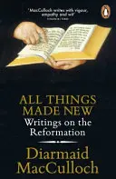 All Things Made New - Schriften zur Reformation - All Things Made New - Writings on the Reformation