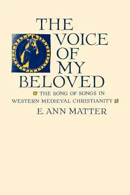 Die Stimme meines Geliebten: Das Hohelied der Liebe im westlichen Christentum des Mittelalters - Voice of My Beloved: The Song of Songs in Western Medieval Christianity