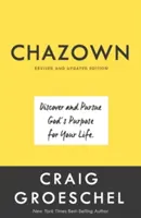 Chazown, Überarbeitete und aktualisierte Ausgabe: Entdecke und verfolge Gottes Absicht für dein Leben - Chazown, Revised and Updated Edition: Discover and Pursue God's Purpose for Your Life