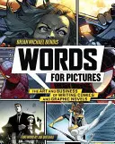 Worte für Bilder: Die Kunst und das Geschäft des Schreibens von Comics und Graphic Novels - Words for Pictures: The Art and Business of Writing Comics and Graphic Novels