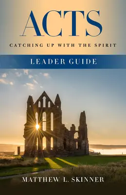 Leitfaden für Leiter der Apostelgeschichte: Mit dem Geist auf Tuchfühlung gehen - Acts Leader Guide: Catching Up with the Spirit