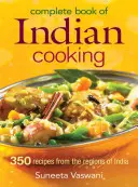 Vollständiges Buch der indischen Küche: 350 Rezepte aus den Regionen Indiens - Complete Book of Indian Cooking: 350 Recipes from the Regions of India