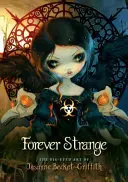 Für immer fremd - Die großäugige Kunst von Jasmine Becket-Griffith (Becket-Griffith Jasmine (Jasmine Becket-Griffith)) - Forever Strange - The Big-Eyed Art of Jasmine Becket-Griffith (Becket-Griffith Jasmine (Jasmine Becket-Griffith))