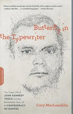 Der Schmetterling in der Schreibmaschine: Das tragische Leben des John Kennedy Toole und die bemerkenswerte Geschichte einer Konföderation von Dummköpfen - Butterfly in the Typewriter: The Tragic Life of John Kennedy Toole and the Remarkable Story of a Confederacy of Dunces