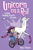 Einhorn auf der Walz, 2: Ein weiteres Phoebe und ihr Einhorn-Abenteuer - Unicorn on a Roll, 2: Another Phoebe and Her Unicorn Adventure