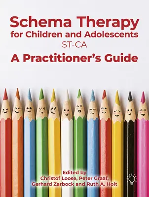 Schematherapie mit Kindern und Heranwachsenden: Ein Leitfaden für Praktiker - Schema Therapy with Children and Adolescents: A Practitioner's Guide