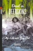 Der Teufel im Hirschleder: Mein Leben mit Grey Owl - Devil in Deerskins: My Life with Grey Owl