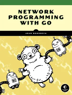 Netzwerkprogrammierung mit Go: Sichere und verlässliche Netzwerkdienste von Grund auf programmieren - Network Programming with Go: Code Secure and Reliable Network Services from Scratch