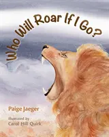 Wer wird brüllen, wenn ich gehe? - Who Will Roar If I Go?