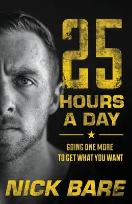 25 Stunden am Tag: Noch einen Schritt weitergehen, um zu bekommen, was man will - 25 Hours a Day: Going One More to Get What You Want