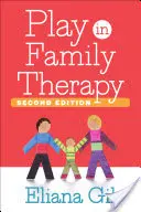 Spiel in der Familientherapie, Zweite Auflage - Play in Family Therapy, Second Edition