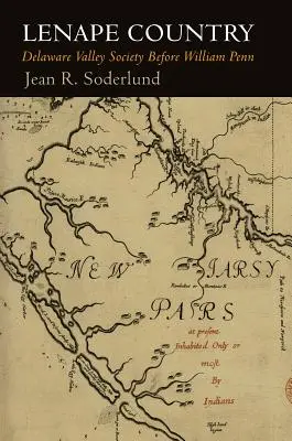 Lenape-Land: Die Gesellschaft des Delaware Valley vor William Penn - Lenape Country: Delaware Valley Society Before William Penn