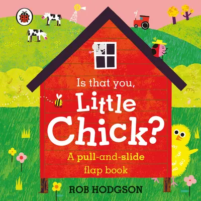 Bist du das, kleines Küken? - Ein Klappenbuch zum Ziehen und Schieben - Is that you, Little Chick? - A pull-and-slide flap book