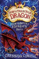 How to Train Your Dragon: Wie man den Helden eines Drachen verrät - Buch 11 - How to Train Your Dragon: How to Betray a Dragon's Hero - Book 11