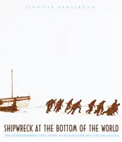 Schiffbruch am Ende der Welt: Die außergewöhnliche wahre Geschichte von Shackleton und der Endurance - Shipwreck at the Bottom of the World: The Extraordinary True Story of Shackleton and the Endurance