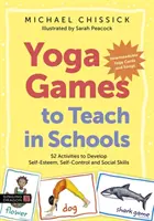 Yoga-Spiele für den Unterricht in Schulen: 52 Aktivitäten zur Entwicklung von Selbstwertgefühl, Selbstbeherrschung und sozialen Fähigkeiten - Yoga Games to Teach in Schools: 52 Activities to Develop Self-Esteem, Self-Control and Social Skills