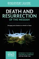 Entdeckungsreiseführer Tod und Auferstehung des Messias, 4: Den Schalom Gottes in eine Welt im Chaos bringen - Death and Resurrection of the Messiah Discovery Guide, 4: Bringing God's Shalom to a World in Chaos