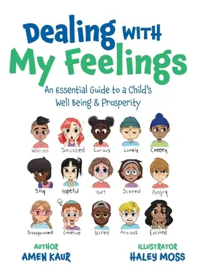 Der Umgang mit meinen Gefühlen: Ein wesentlicher Leitfaden für das Wohlbefinden und den Wohlstand eines Kindes - Dealing With My Feelings: An Essential Guide to a Child's Well Being & Prosperity