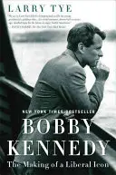 Bobby Kennedy: Die Entstehung einer liberalen Ikone - Bobby Kennedy: The Making of a Liberal Icon