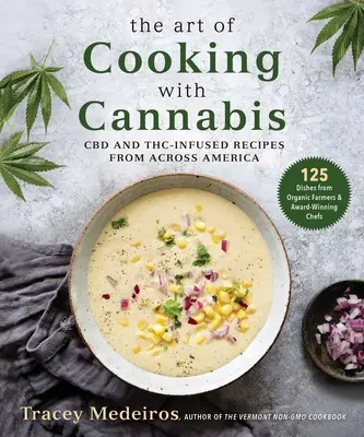 Die Kunst des Kochens mit Cannabis: CBD- und THC-infundierte Rezepte aus ganz Amerika - The Art of Cooking with Cannabis: CBD and Thc-Infused Recipes from Across America