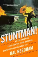 Stuntman!: Mein Leben als Autoknacker, Flugzeugspringer, Knochenbrecher und Todesverächter in Hollywood - Stuntman!: My Car-Crashing, Plane-Jumping, Bone-Breaking, Death-Defying Hollywood Life