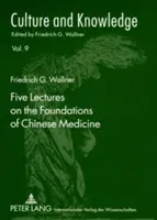 Fünf Vorlesungen über die Grundlagen der chinesischen Medizin: Überarbeitet von Florian Schmidsberger - Five Lectures on the Foundations of Chinese Medicine: Copyedited by Florian Schmidsberger